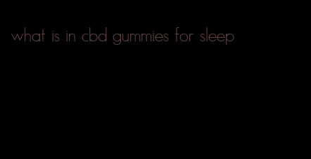 what is in cbd gummies for sleep