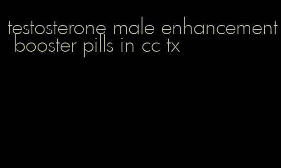 testosterone male enhancement booster pills in cc tx