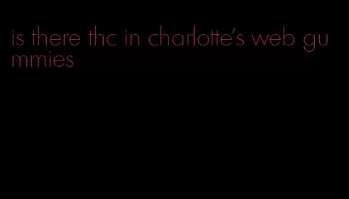 is there thc in charlotte's web gummies