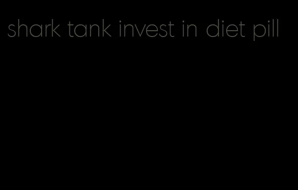 shark tank invest in diet pill