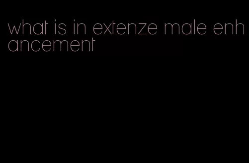 what is in extenze male enhancement