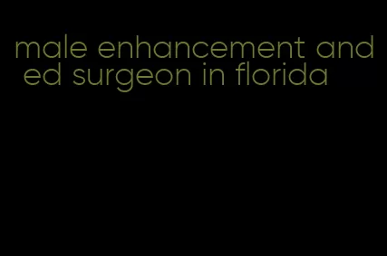 male enhancement and ed surgeon in florida