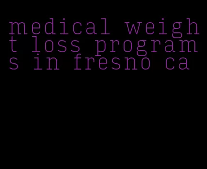 medical weight loss programs in fresno ca