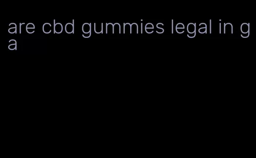 are cbd gummies legal in ga