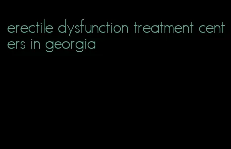 erectile dysfunction treatment centers in georgia