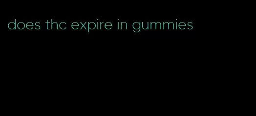 does thc expire in gummies