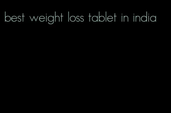 best weight loss tablet in india