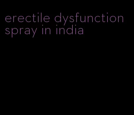 erectile dysfunction spray in india