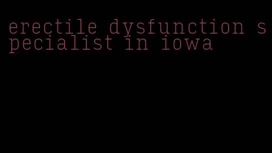 erectile dysfunction specialist in iowa