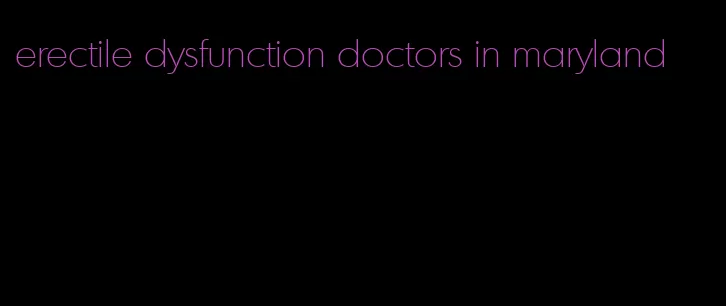 erectile dysfunction doctors in maryland