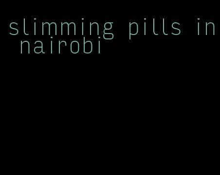 slimming pills in nairobi