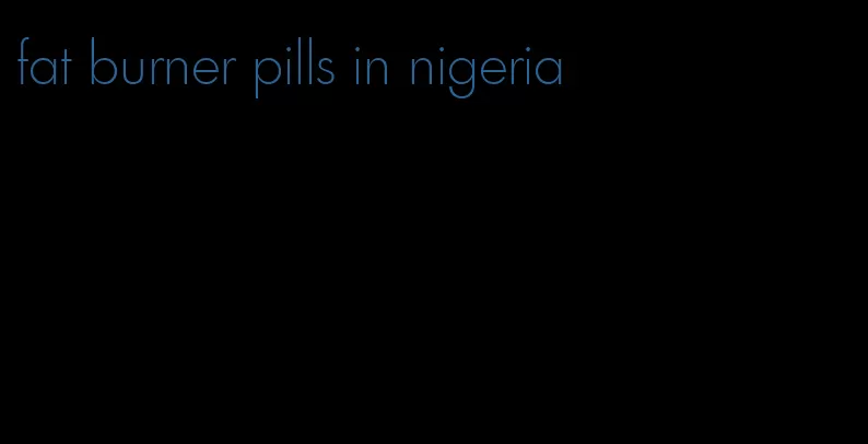 fat burner pills in nigeria