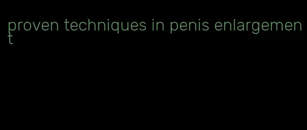 proven techniques in penis enlargement