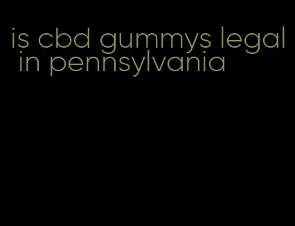 is cbd gummys legal in pennsylvania