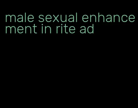 male sexual enhancement in rite ad