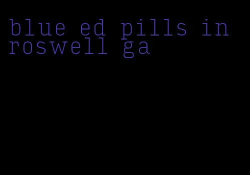 blue ed pills in roswell ga