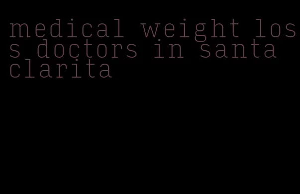 medical weight loss doctors in santa clarita