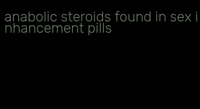 anabolic steroids found in sex inhancement pills