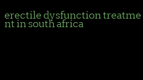 erectile dysfunction treatment in south africa