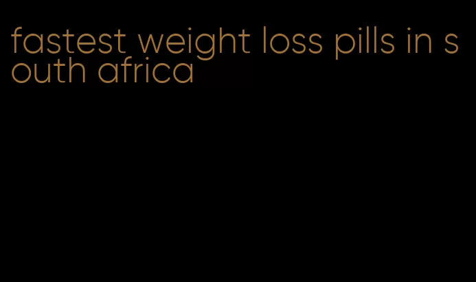 fastest weight loss pills in south africa