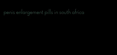 penis enlargement pills in south africa