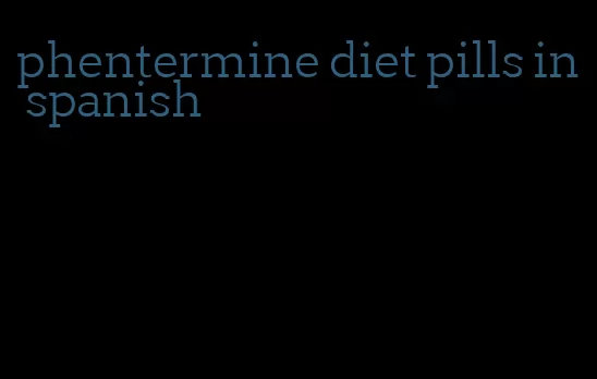 phentermine diet pills in spanish