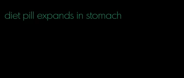 diet pill expands in stomach