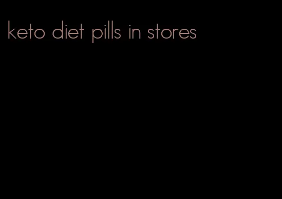 keto diet pills in stores