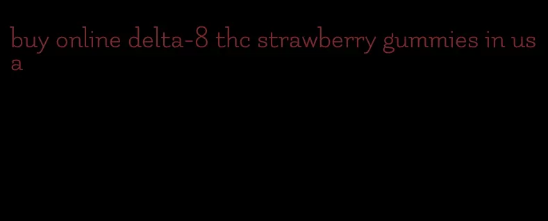 buy online delta-8 thc strawberry gummies in usa