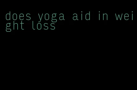 does yoga aid in weight loss