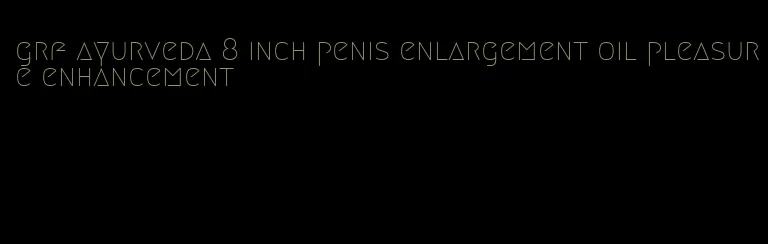 grf ayurveda 8 inch penis enlargement oil pleasure enhancement