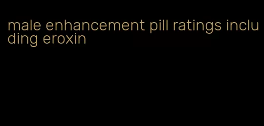 male enhancement pill ratings including eroxin