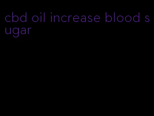 cbd oil increase blood sugar