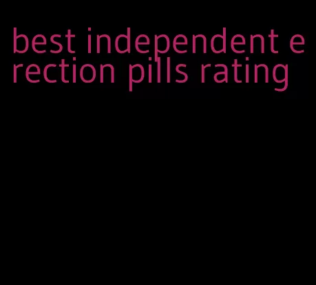 best independent erection pills rating