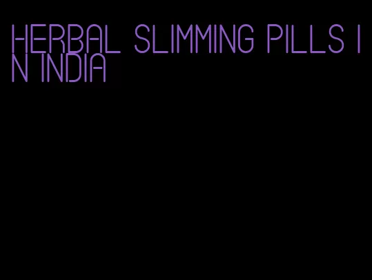 herbal slimming pills in india