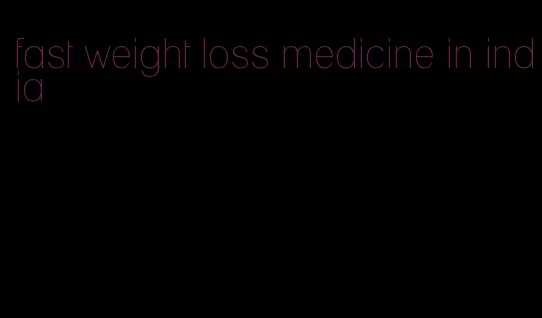 fast weight loss medicine in india