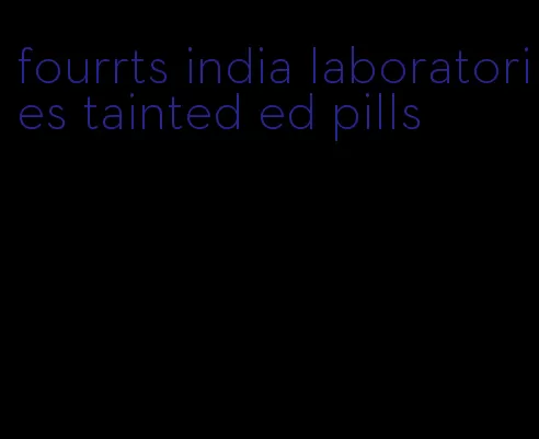 fourrts india laboratories tainted ed pills