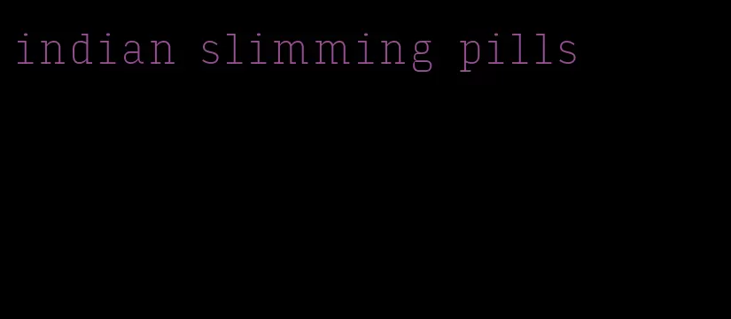 indian slimming pills