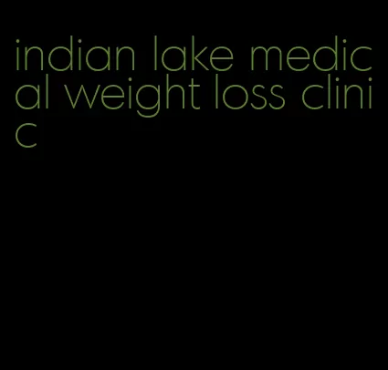 indian lake medical weight loss clinic