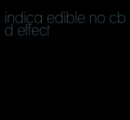 indica edible no cbd effect