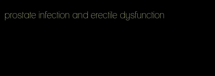 prostate infection and erectile dysfunction