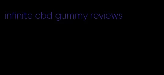 infinite cbd gummy reviews