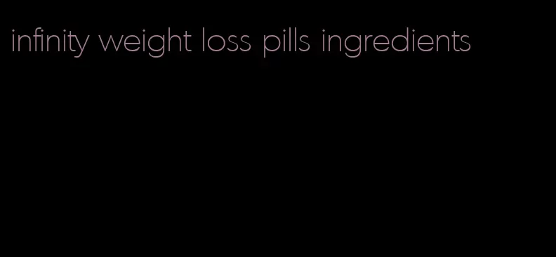 infinity weight loss pills ingredients