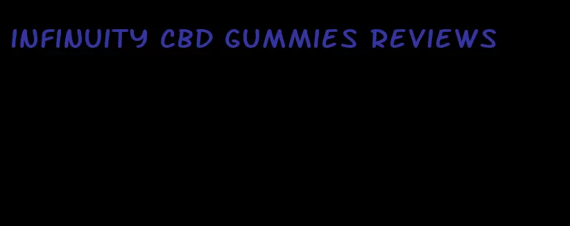 infinuity cbd gummies reviews