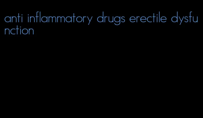 anti inflammatory drugs erectile dysfunction