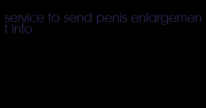 service to send penis enlargement info