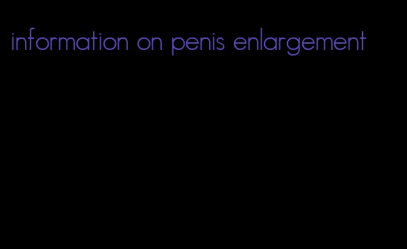 information on penis enlargement