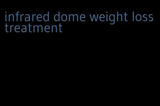 infrared dome weight loss treatment