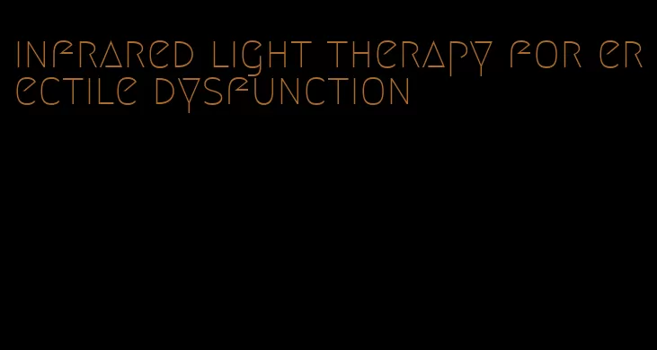 infrared light therapy for erectile dysfunction