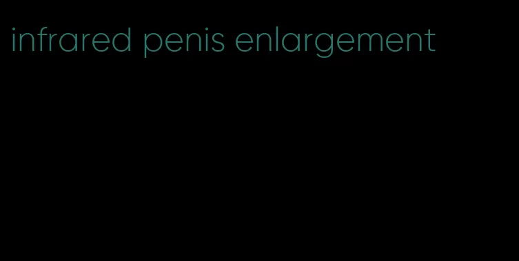 infrared penis enlargement